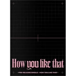 BLACKPINK - SPECIAL EDITION How you like that